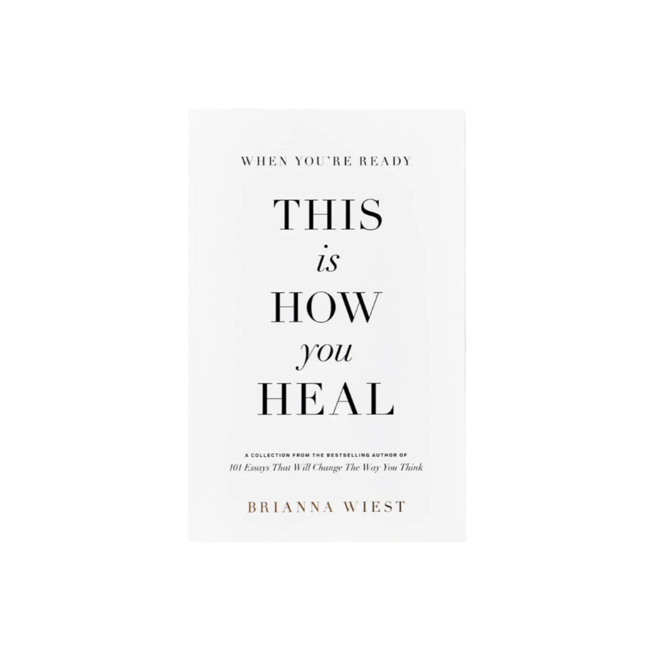 When You're Ready, This Is How You Heal - Brianna Wiest