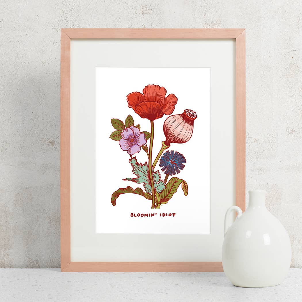 Bloomin' Idiot Print
