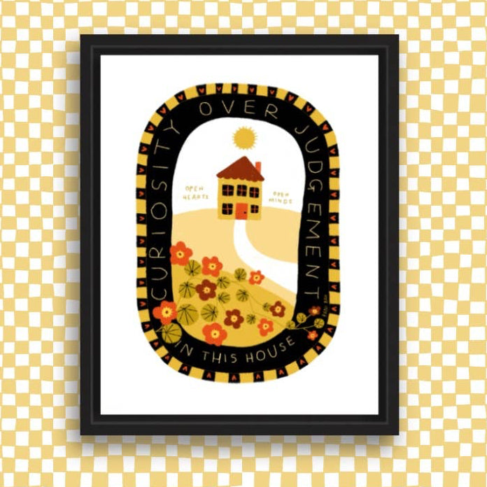 Curiosity Over Judgement In This House 8.5x11 Art Print - RANI BAN CO