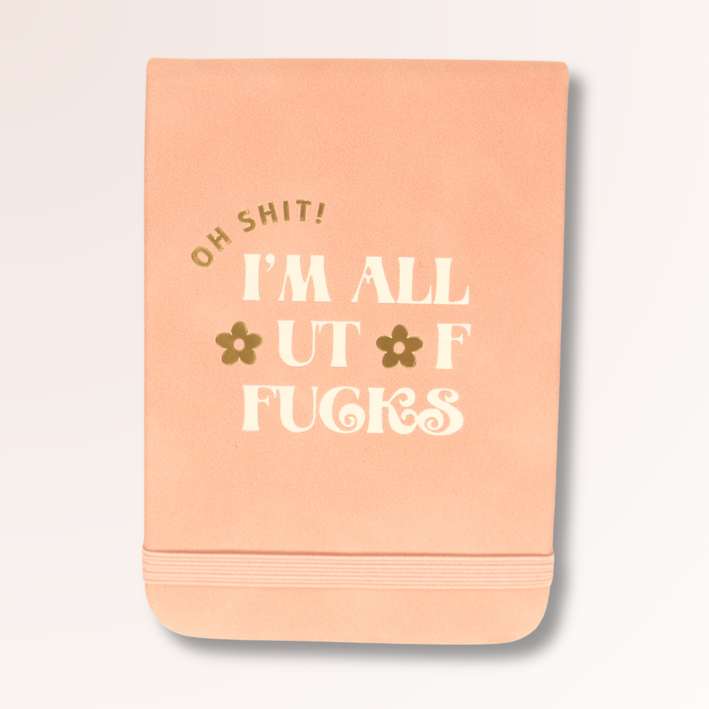 Oh Shit I'm All Out Of Fucks - Leatherette Pocket Journal