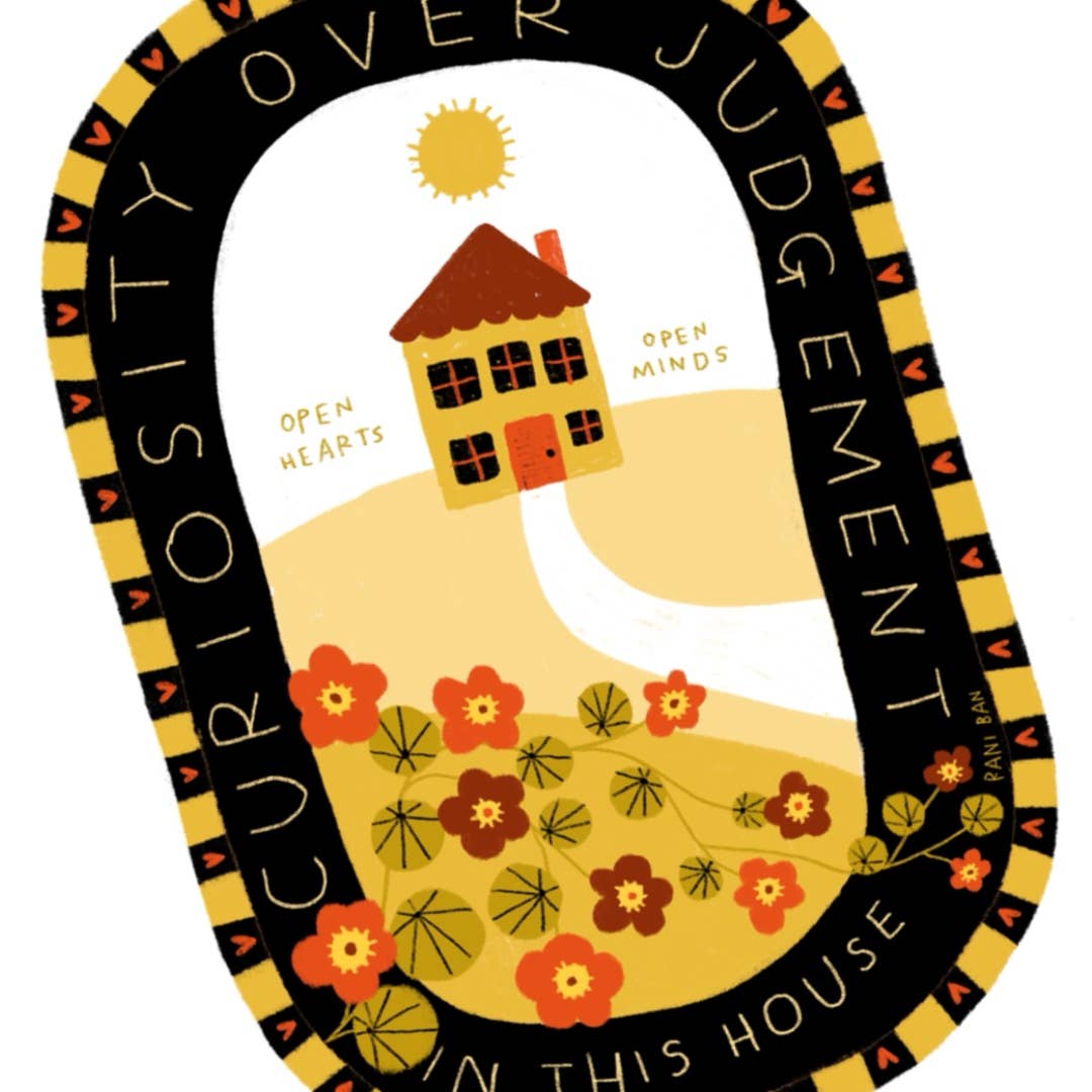 Curiosity Over Judgement In This House 8.5x11 Art Print