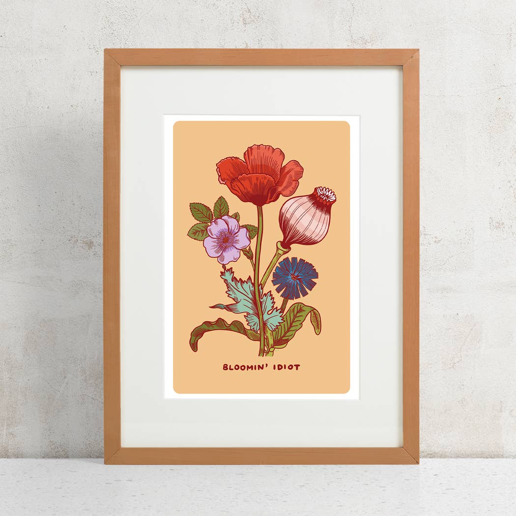 Bloomin' Idiot Print