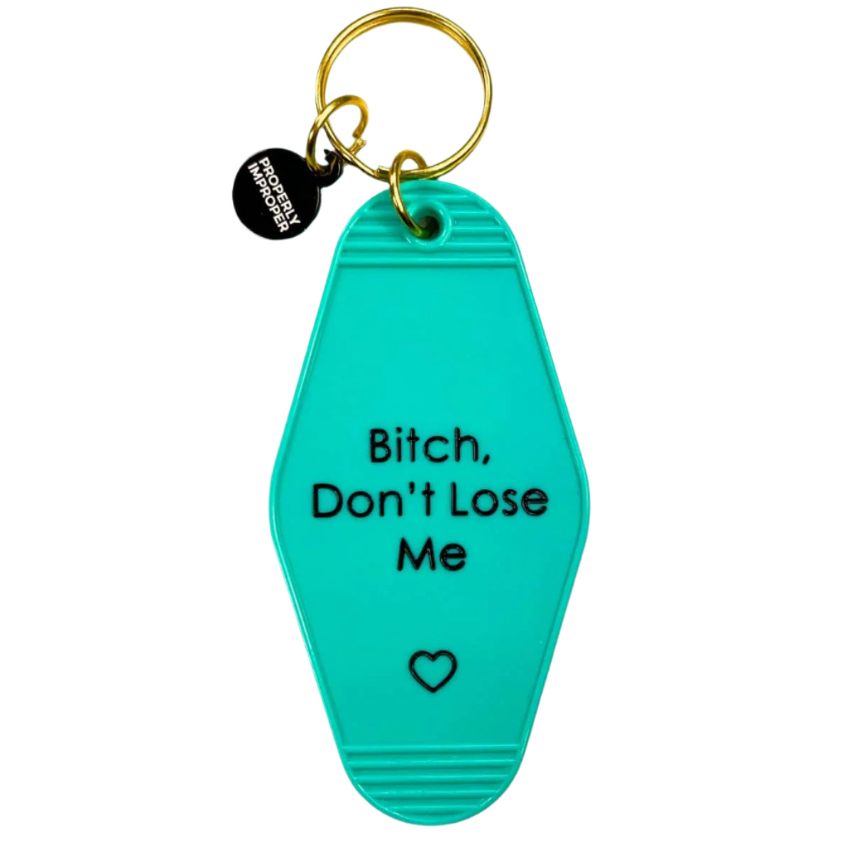 Bitch Don’t Lose Me - Hot Stamped Motel Keychain