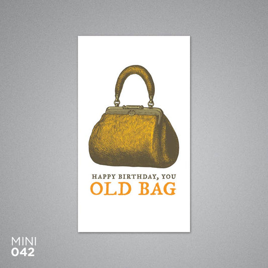 Happy Birthday You Old Bag Card- Mini