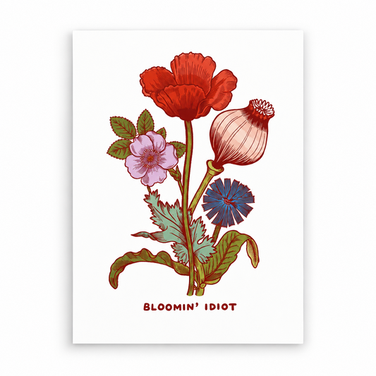 Bloomin' Idiot 8x10 Art Print - Stay Home Club