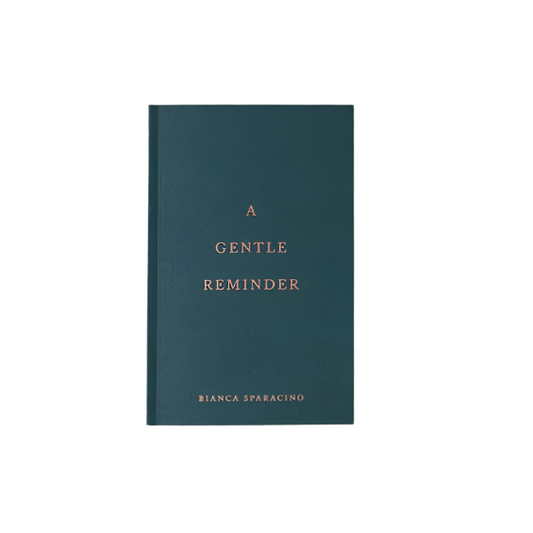 A Gentle Reminder - Bianca Sparacino
