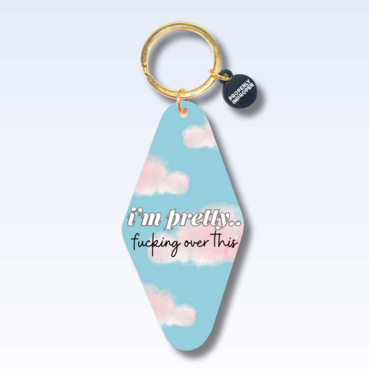 I'm pretty.. fucking over this - Keychain