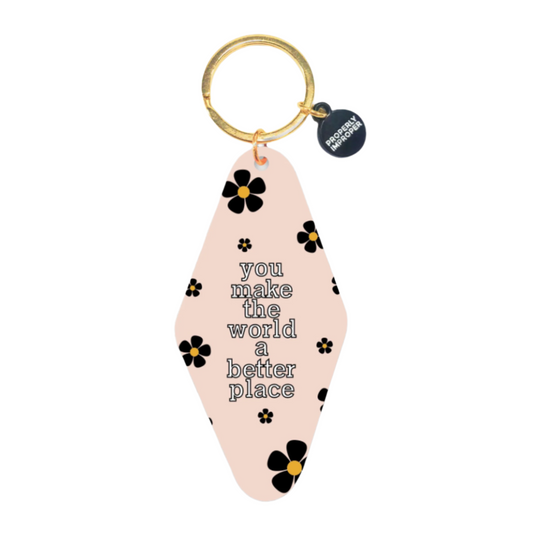 You Make The World A Better Place - Keychain