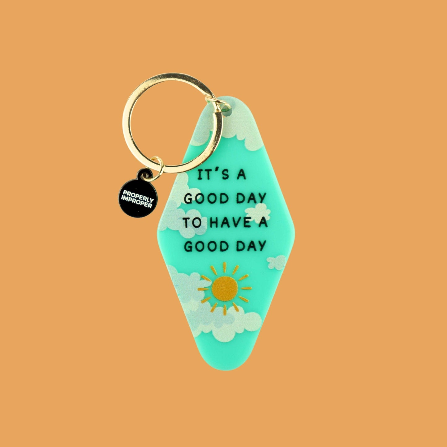 It's A Good Day To Have A Good Day Key Chain
